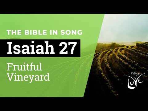 Isaiah 27 - Fruitful Vineyard  ||  Bible in Song || NO AI! || #7