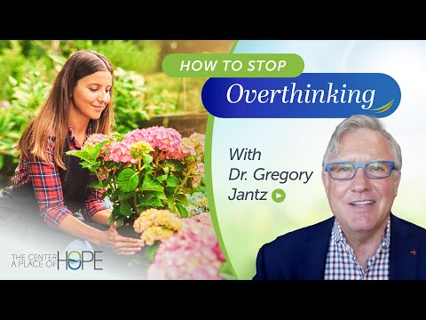 How to Stop Overthinking | 6 Effective Strategies by Dr. Gregory Jantz