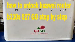 How to unlock huawei router b310s 927 GO step by step
