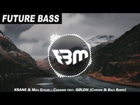 KRANE & Max Styler - Changes feat. GØLDN (Chrone & Bale Remix) | FBM