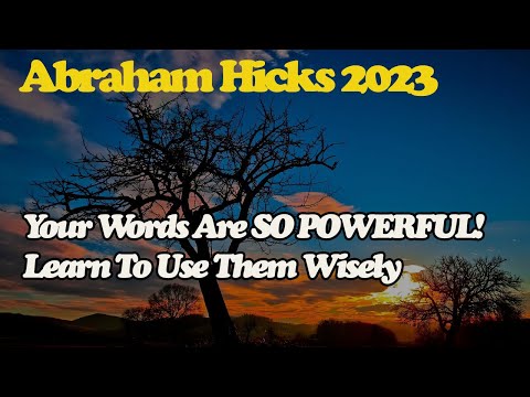 Abraham Hick April 2023 🜱 Your Words Are SO POWERFUL! Learn To Use Them Wisely