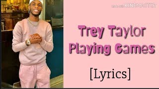 Trey Taylor - Playing Games Remix (Official Lyrics)