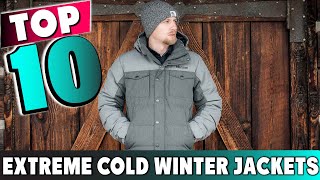 10 Best Winter Jackets to Keep You Warm in Extreme Cold