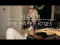 Bloom - The Paper Kites (Guitar Cover)