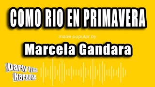 Marcela Gandara - Como Rio En Primavera (Versión Karaoke)
