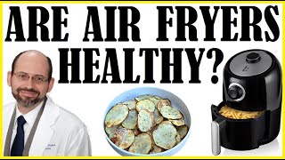 Are Air Fryers Healthy For Us?