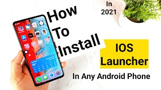 How to install IOS launcher in any android phone in 2021