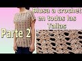 Blusa a crochet - ganchillo - Tejido para dama - facil - en todas las tallas PARTE 2 Blusa a crochet - ganchillo - Tejido para dama - facil - en todas las tallas PARTE 2
