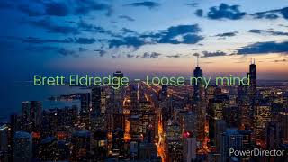 Brett Eldredge - Loose my mind