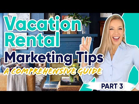 Vacation Rental Marketing Tips: A Comprehensive Guide - Part 3