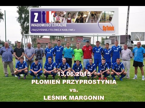 ZTK: Płomień Przyprostynia - Leśnik Margonin 8:2 13.06.2015