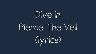 Dive in | Pierce The Veil |(lyrics)