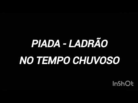 Narciso - piada ladrão no tempo chuvoso