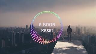 Music |  2 soon by keshi  |  drank too much got the sickness