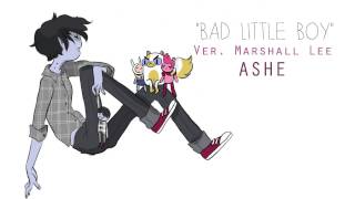 [Adventure Time] Bad Little Boy (Marshall Lee)【Ashe】