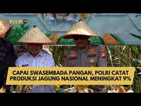 CAPAI SWASEMBADA PANGAN, POLRI CATAT PRODUKSI JAGUNG NASIONAL MENINGKAT 9%