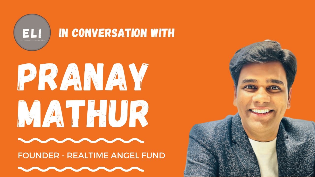 Realtime Angel Fund: Pranay Mathur's Journey from Innovation to Investment Triumph