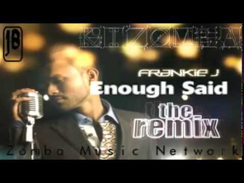 FRANKIE J: Enough Said, Kizomba rmx by JB (2014 ZMN)