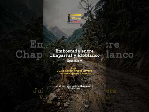 Emboscada entre Chaparral y Rioblanco. Temporada 1 - Episodio 9* -