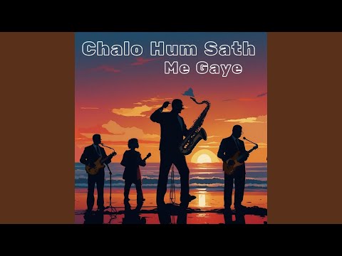 Chalo Hum Sath Me Gaye