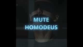 MUTE - Homodeus