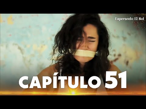 Esperando El Sol | Güneşi Beklerken - Capítulo 51