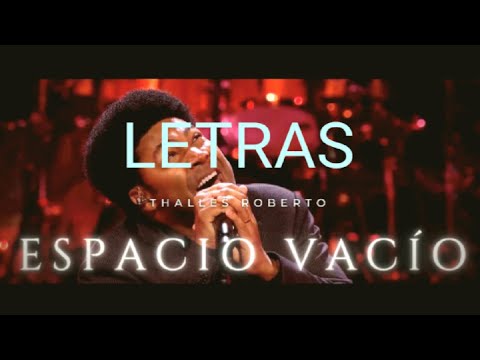 Espacio Vacío-Thalles Roberto_-LETRAS 🎧🎤🎵🎼