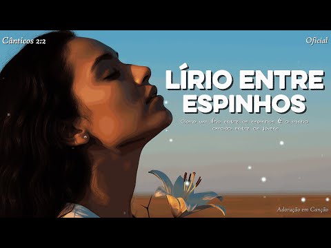 Lírio Entre Espinhos - Louvor Gospel 2025 | Amor e Transformação