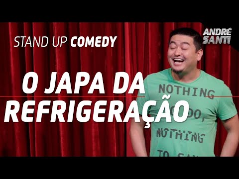 O JAPA DA REFRIGERAÇÃO - André Santi - Stand Up Comedy