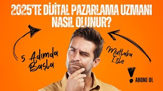 2025'te 5 Adımda Dijital Pazarlama Kariyerine Başla | Dijital Pazarlam