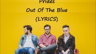 Prides - Out Of The Blue (LYRICS)