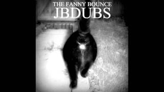The Fanny Bounce - JbDubs