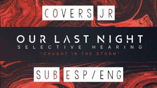 Our Last Night   &#39;Caught In The Storm&#39; [LYRICS + Sub Español] Track 4 of 7