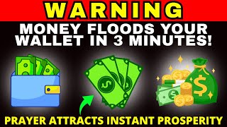 WARNING! MONEY WILL FLOW INTO YOUR WALLET within 3 MINUTES | Prayer attracts WEALTH & PROSPERITY