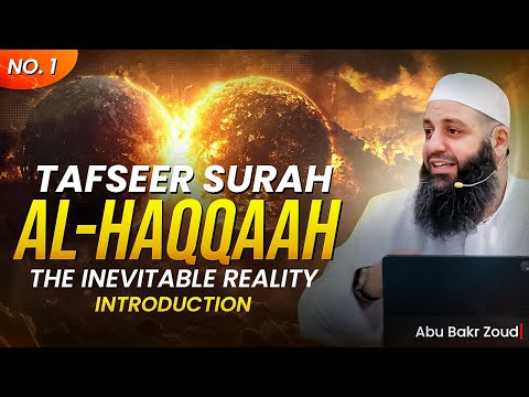 Tafseer Surah Al-Haaqqah (The Inevitable Reality) | Part 1/5 | Introduction | Abu Bakr Zoud