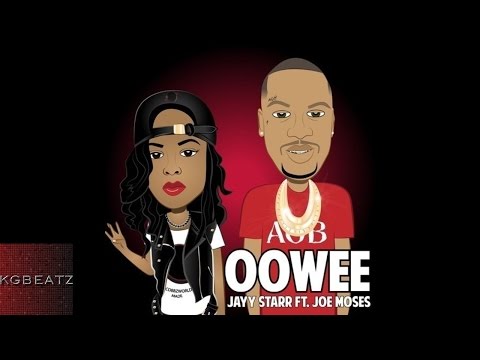 Jayy Starr ft. Joe Moses - Oowee [New 2015]