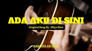 Download lagu ADA AKU DI SINI  - DHYO HAW | AKUSTIK KARAOKE mp3
