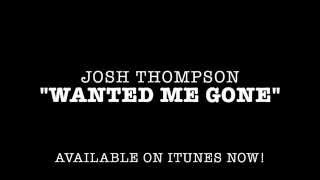 Josh Thompson - &quot;Wanted Me Gone&quot; (Promo Reel)