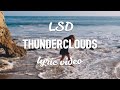 LSD - Thunderclouds (Lyrics) (ft. Sia, Diplo, Labrinth)