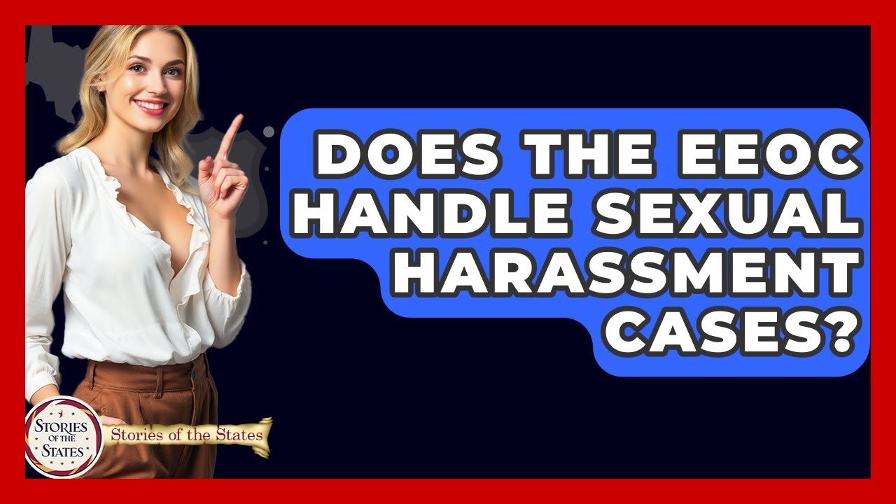 Does The EEOC Handle Sexual Harassment Cases? - Stories of the States