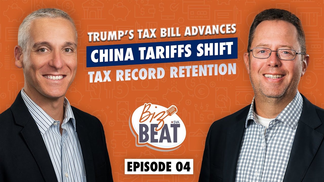 The Biz Beat - Ep 04: Trump’s Tax Bill Advances, China Tariffs Shift, & How Long to Keep Tax Records