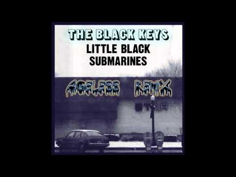 The Black keys - Little Black Submarines (Ageless Remix)