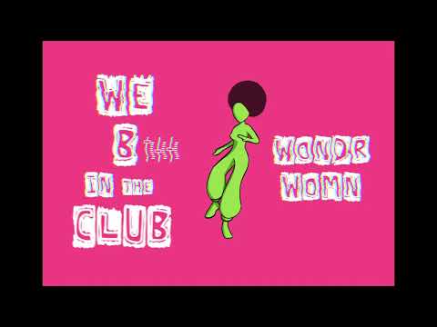 WondRWomN - We B In The Club (Lyric Video)