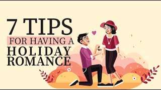 7 Tips On Having A Holiday Romance Holiday Vacation