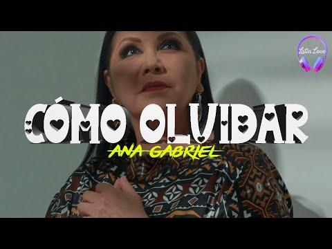 Ana Gabriel - Cómo Olvidar (Letra)
