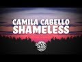Camila Cabello - Shameless (Lyrics) Camila Cabello - Shameless (Lyrics)