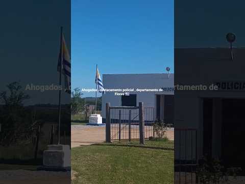 Ahogados , destacamento policial , departamento de Flores 🇺🇾 . Videitos cultura uruguaya .