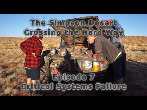 Simpson Desert by 4WD.  A Trackless Crossing.  Critical Systems Failure. Episode  7/12