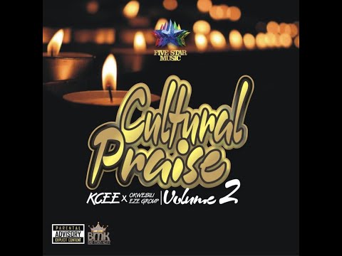 CULTURAL PRAISE VOL 2 - KCEE X OKWESILI EZE GROUP (OFFICIAL AUDIO MUSIC)