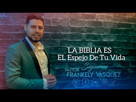 La Biblia Es EL Espejo De Tu Vida I Pastor Frankely Vásquez